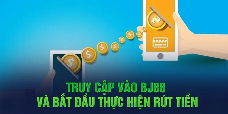 BJ88 với vô số hình thức rút tiền tiện lợi
